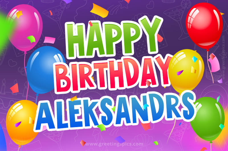 Happy Birthday Aleksandrs Festive Greeting Card