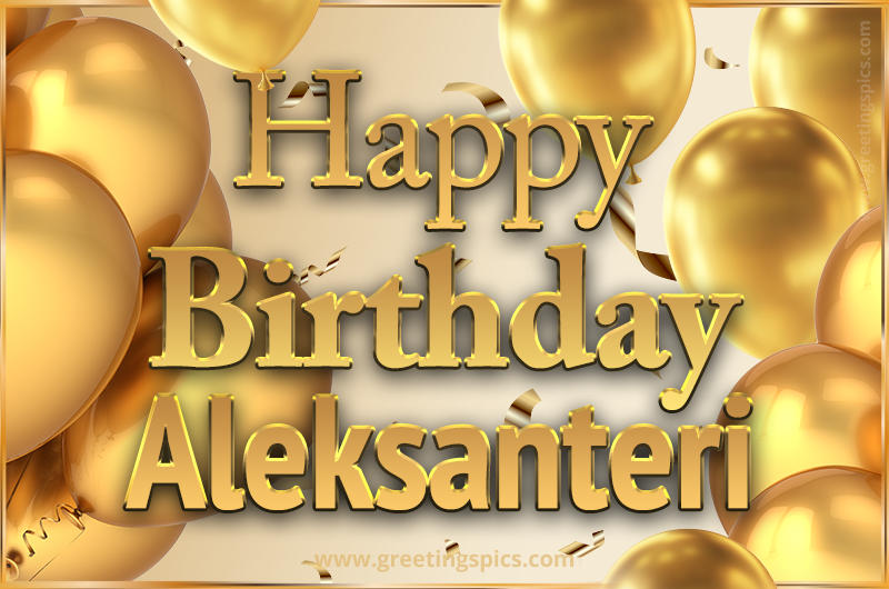 Happy Birthday Aleksanteri Card with golden confetti and balloons