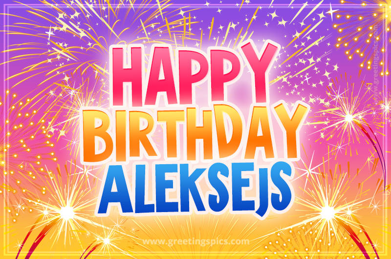 Happy Birthday Aleksejs Picture with fireworks