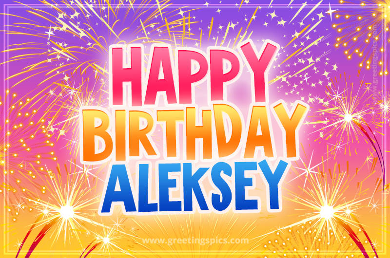 Happy Birthday Aleksey Picture with fireworks