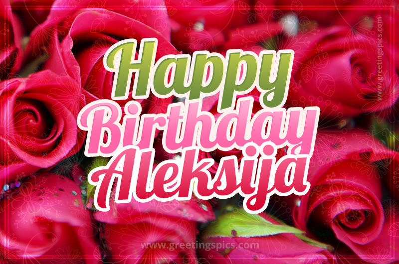 Happy Birthday Aleksija beautiful Image with red roses