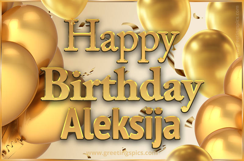 Happy Birthday Aleksija Card with golden confetti and balloons