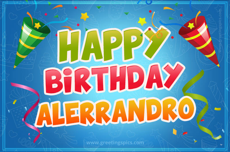 Happy Birthday Alerrandro picture with confetti and party poppers