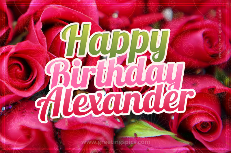 Happy Birthday Alexander beautiful Image with red roses