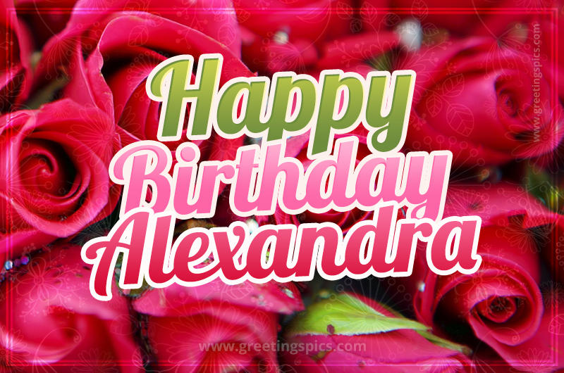 Happy Birthday Alexandra beautiful Image with red roses