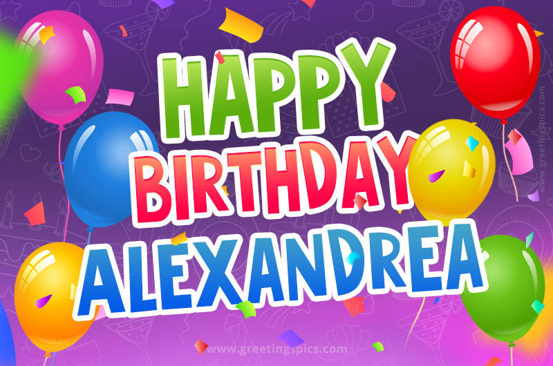 Happy Birthday Alexandrea Festive Greeting Card