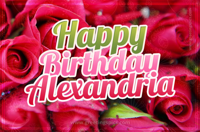 Happy Birthday Alexandria beautiful Image with red roses