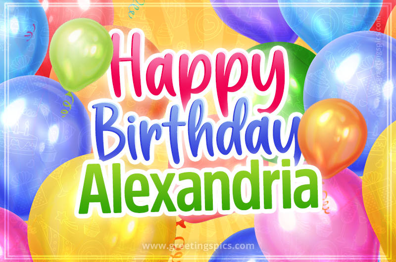 Happy Birthday Alexandria Image with colorful balloons