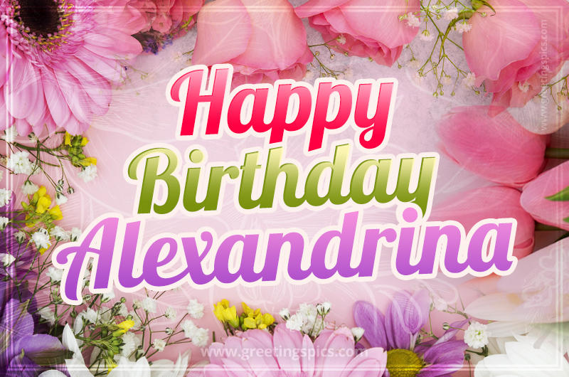 Happy Birthday Alexandrina Picture with beautiful flowers