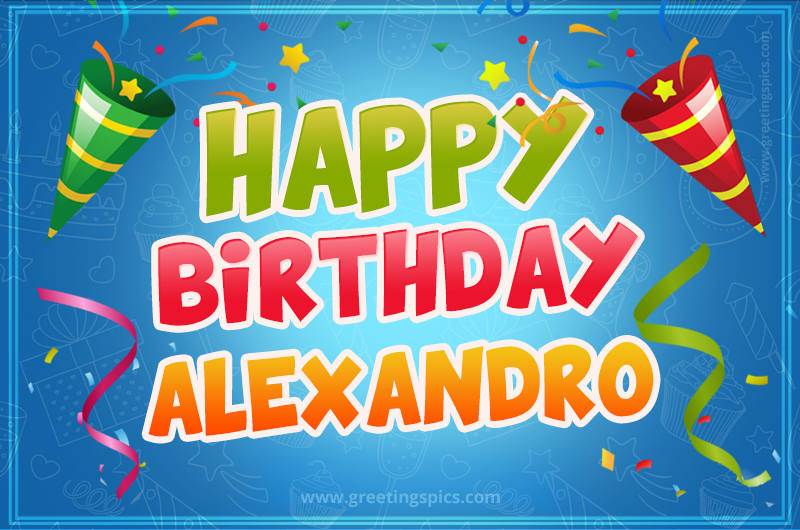 Happy Birthday Alexandro picture with confetti and party poppers