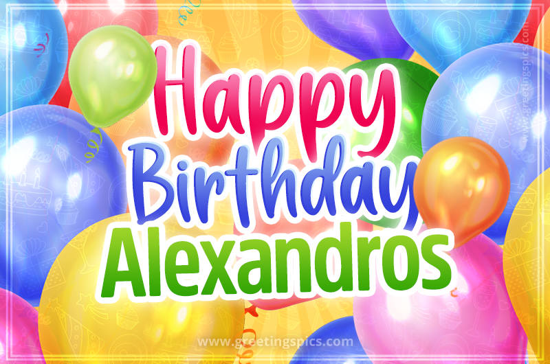 Happy Birthday Alexandros Image with colorful balloons