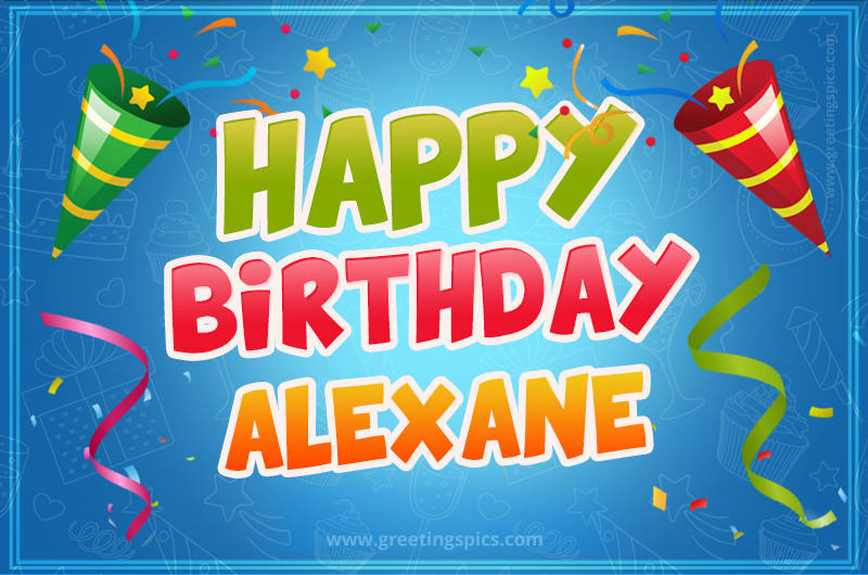 Happy Birthday Alexane picture with confetti and party poppers