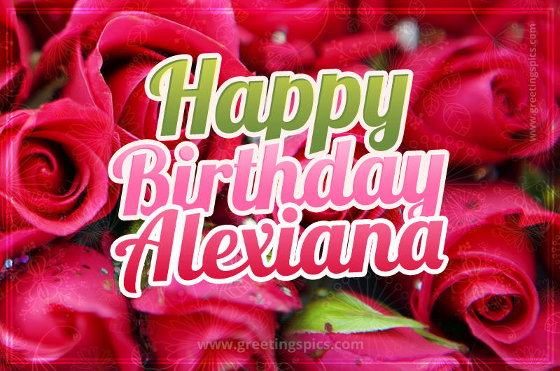 Happy Birthday Alexiana beautiful Image with red roses