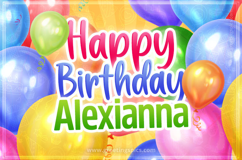 Happy Birthday Alexianna Image with colorful balloons