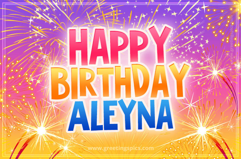 Happy Birthday Aleyna Picture with fireworks