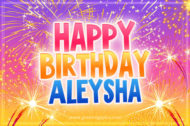 Happy Birthday Aleysha Picture with fireworks