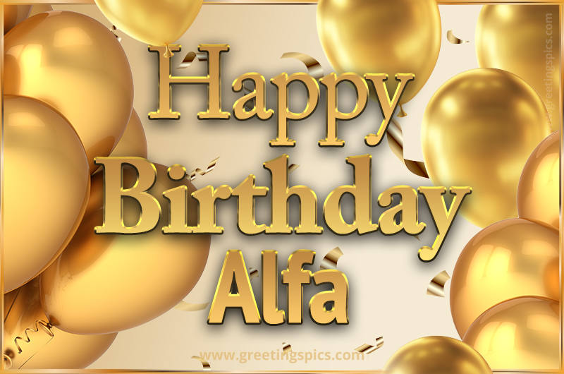 Happy Birthday Alfa Card with golden confetti and balloons