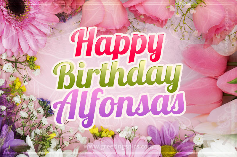 Happy Birthday Alfonsas Picture with beautiful flowers