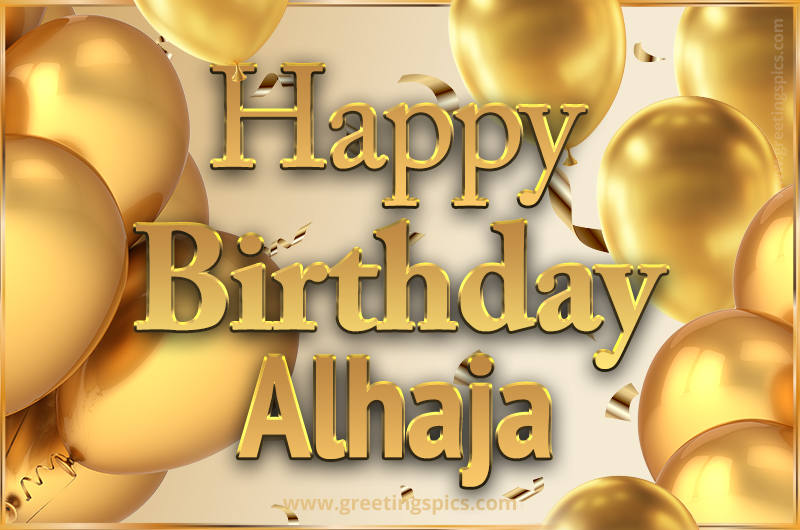 Happy Birthday Alhaja Card with golden confetti and balloons