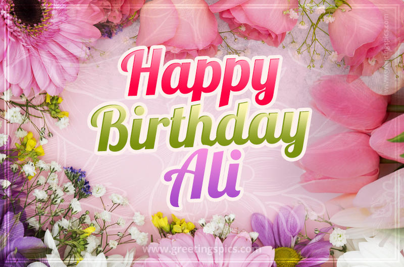 Happy Birthday Ali Picture with beautiful flowers