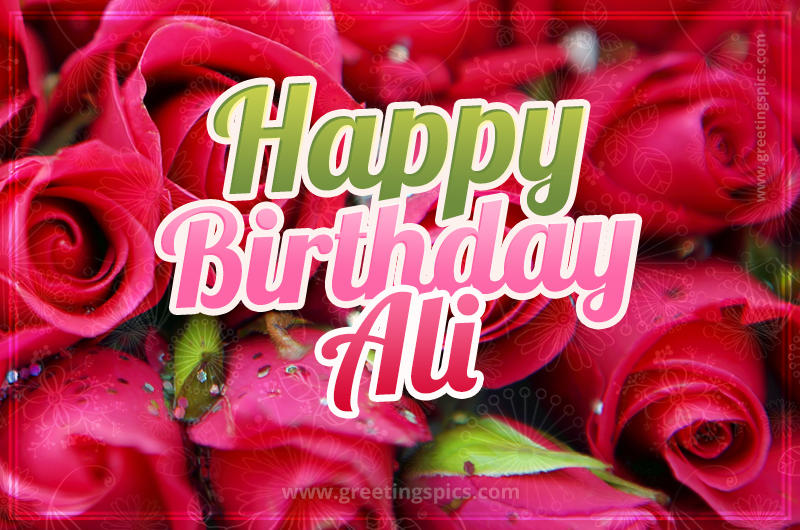 Happy Birthday Ali beautiful Image with red roses