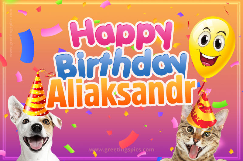 Happy Birthday Aliaksandr Funny Image with cat and dog