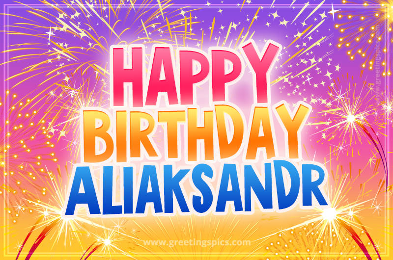 Happy Birthday Aliaksandr Picture with fireworks