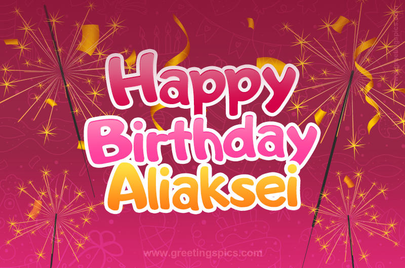 Happy Birthday Aliaksei Image with sparklers