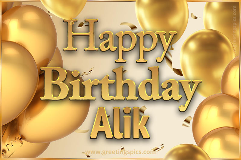 Happy Birthday Alik Card with golden confetti and balloons