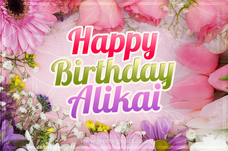 Happy Birthday Alikai Picture with beautiful flowers