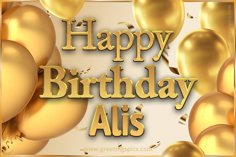 Happy Birthday Alis Card with golden confetti and balloons