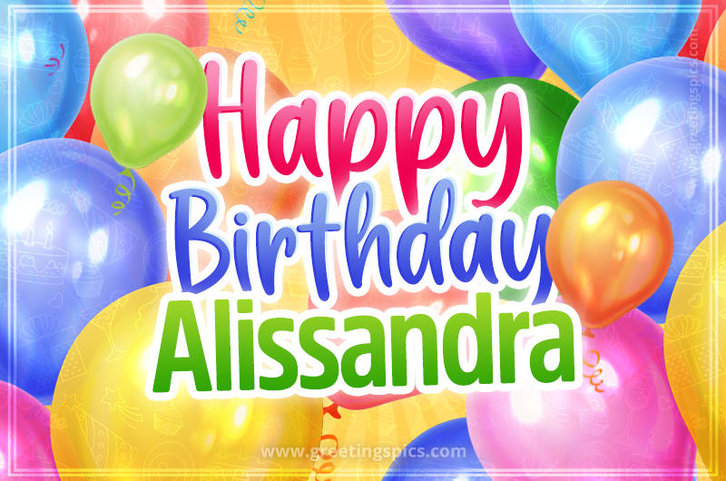 Happy Birthday Alissandra Image with colorful balloons