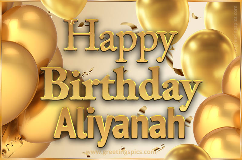 Happy Birthday Aliyanah Card with golden confetti and balloons