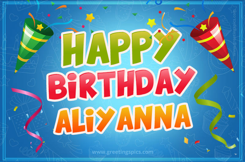 Happy Birthday Aliyanna picture with confetti and party poppers