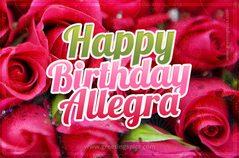 Happy Birthday Allegra beautiful Image with red roses