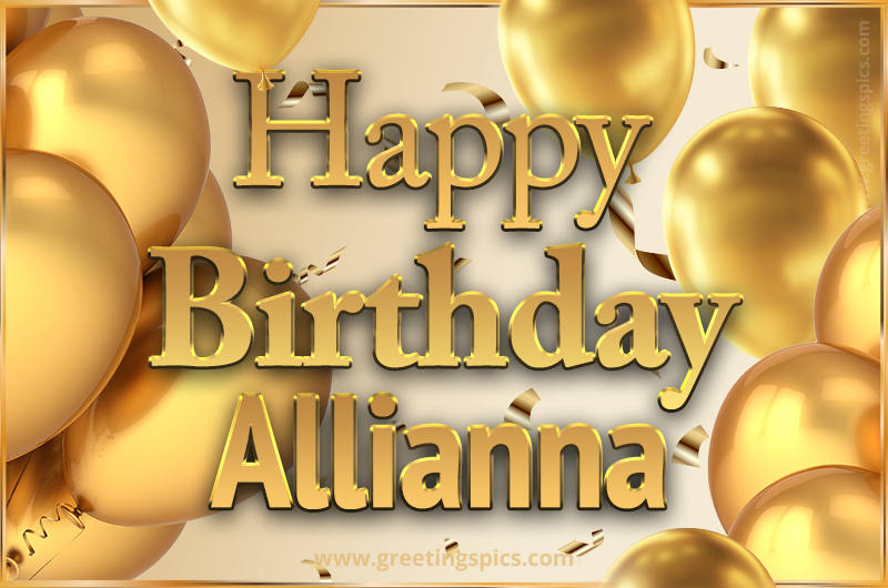 Happy Birthday Allianna Card with golden confetti and balloons