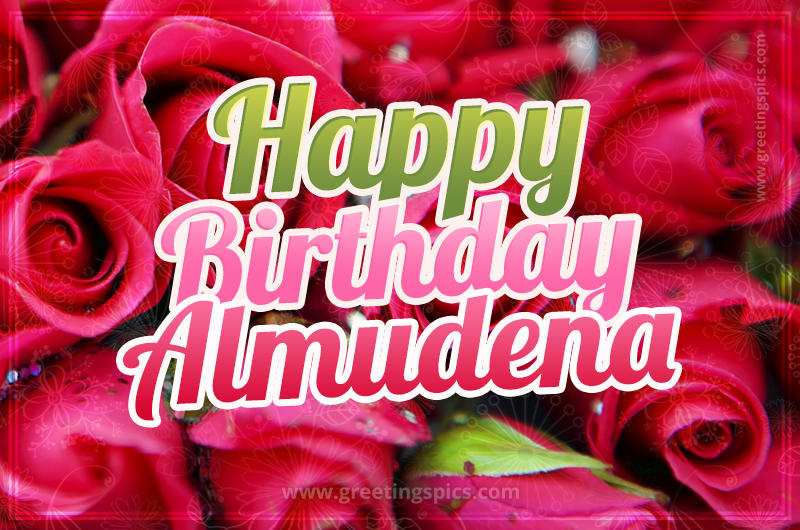 Happy Birthday Almudena beautiful Image with red roses