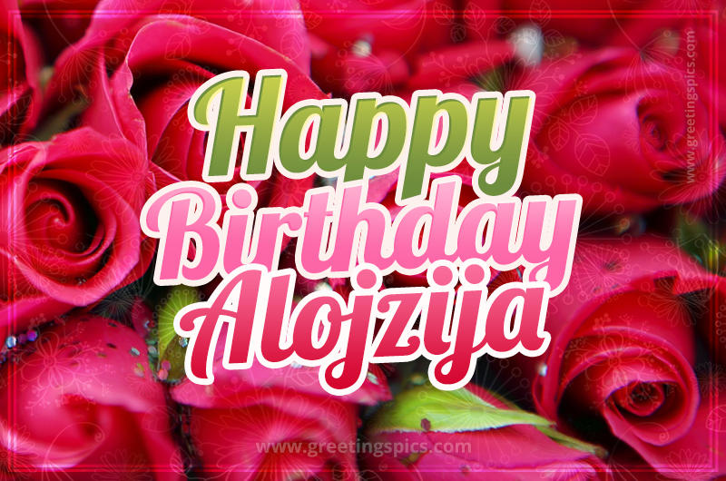 Happy Birthday Alojzija beautiful Image with red roses