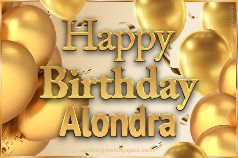 Happy Birthday Alondra Card with golden confetti and balloons