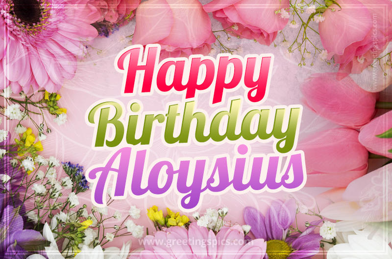 Happy Birthday Aloysius Picture with beautiful flowers