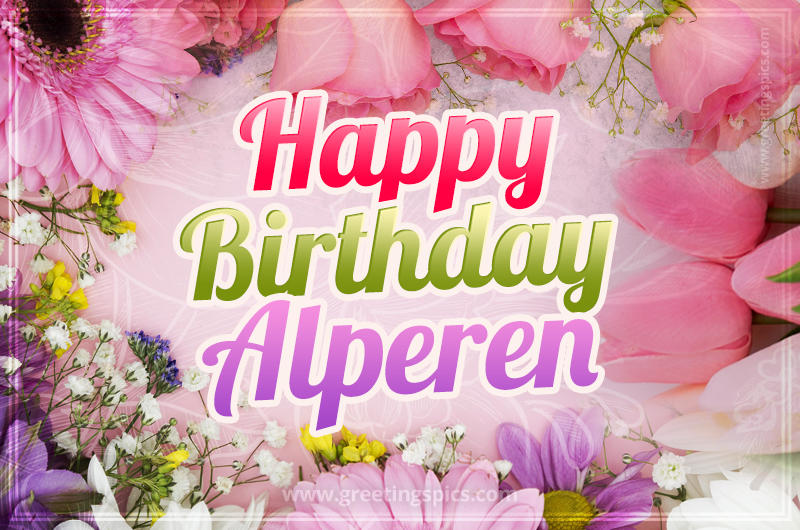 Happy Birthday Alperen Picture with beautiful flowers