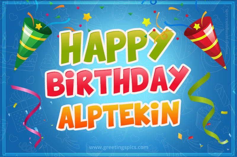 Happy Birthday Alptekin picture with confetti and party poppers