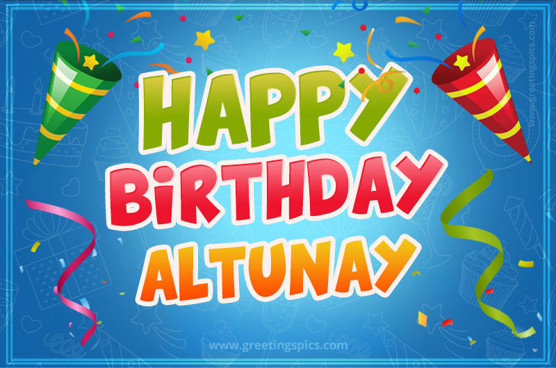 Happy Birthday Altunay picture with confetti and party poppers