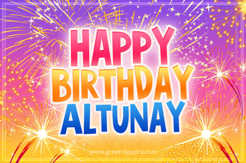 Happy Birthday Altunay Picture with fireworks