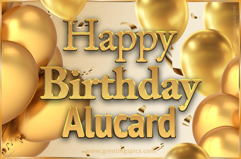 Happy Birthday Alucard Card with golden confetti and balloons