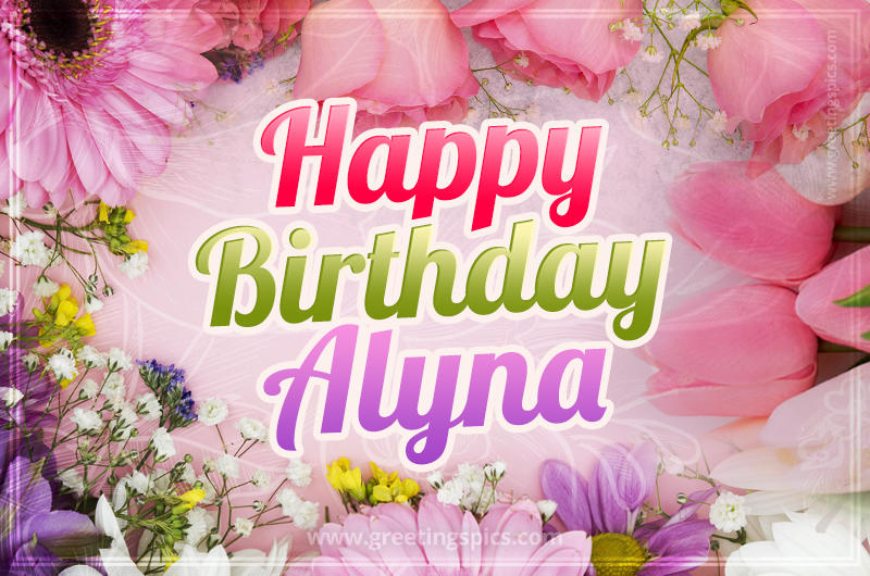 Happy Birthday Alyna Picture with beautiful flowers