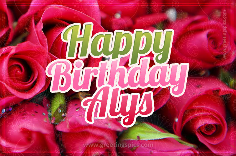 Happy Birthday Alys beautiful Image with red roses