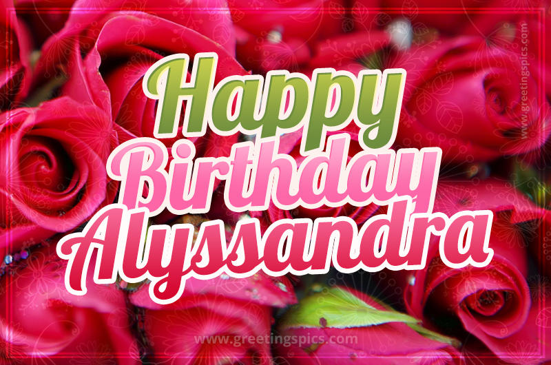 Happy Birthday Alyssandra beautiful Image with red roses