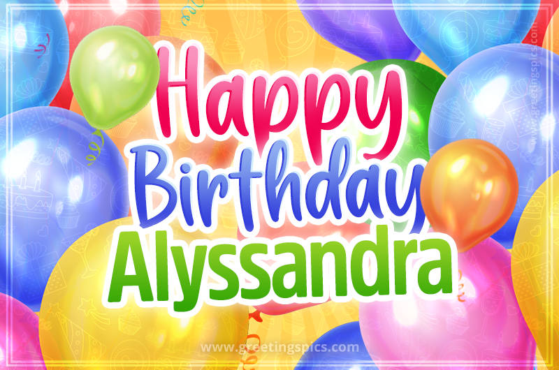 Happy Birthday Alyssandra Image with colorful balloons