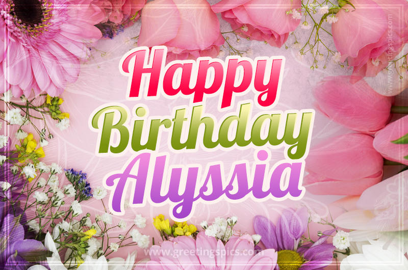 Happy Birthday Alyssia Picture with beautiful flowers